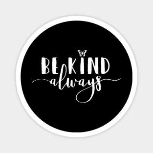 Be Kind Always , Motivational , Positive Outfits, Good Vibe, Inspirational Magnet